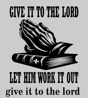 Give It To The Lord